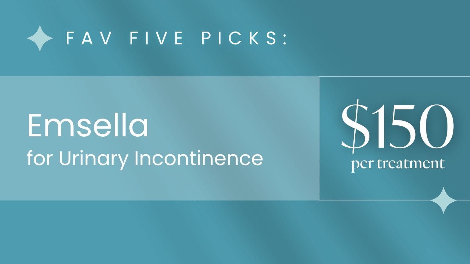 Emsella treatment for urinary incontinence, $150 each.